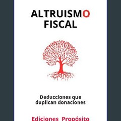 [PDF READ ONLINE] 📕 Altruismo Fiscal: redona en acción (Spanish Edition) Pdf Ebook