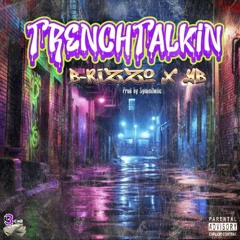 TrenchTalkin [Explicit] Ft B-RizzO x YB [Prod By Synesthetic]