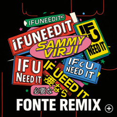 If U Need It (Fonte Remix)