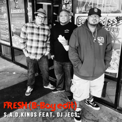 FRESH (B-BOY EDIT) - S.A.D.KINGS feat. DJ Jecs