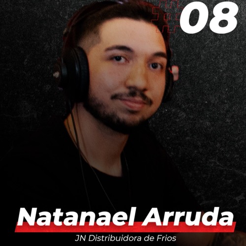 Natanael Arruda (JN Distribuidora de Frios) - RampadaCast T01 - #08