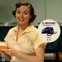 El Contextador #6 El resurgir viral de las esposas tradicionales