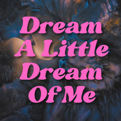 Dream A Little Dream Of Me (feat. Madame Buttons)