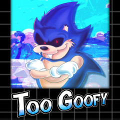 Vs. Sonic. EXE ULTIMATE OST - Too Goofy (Ft. TrainsGod) [+FLP]