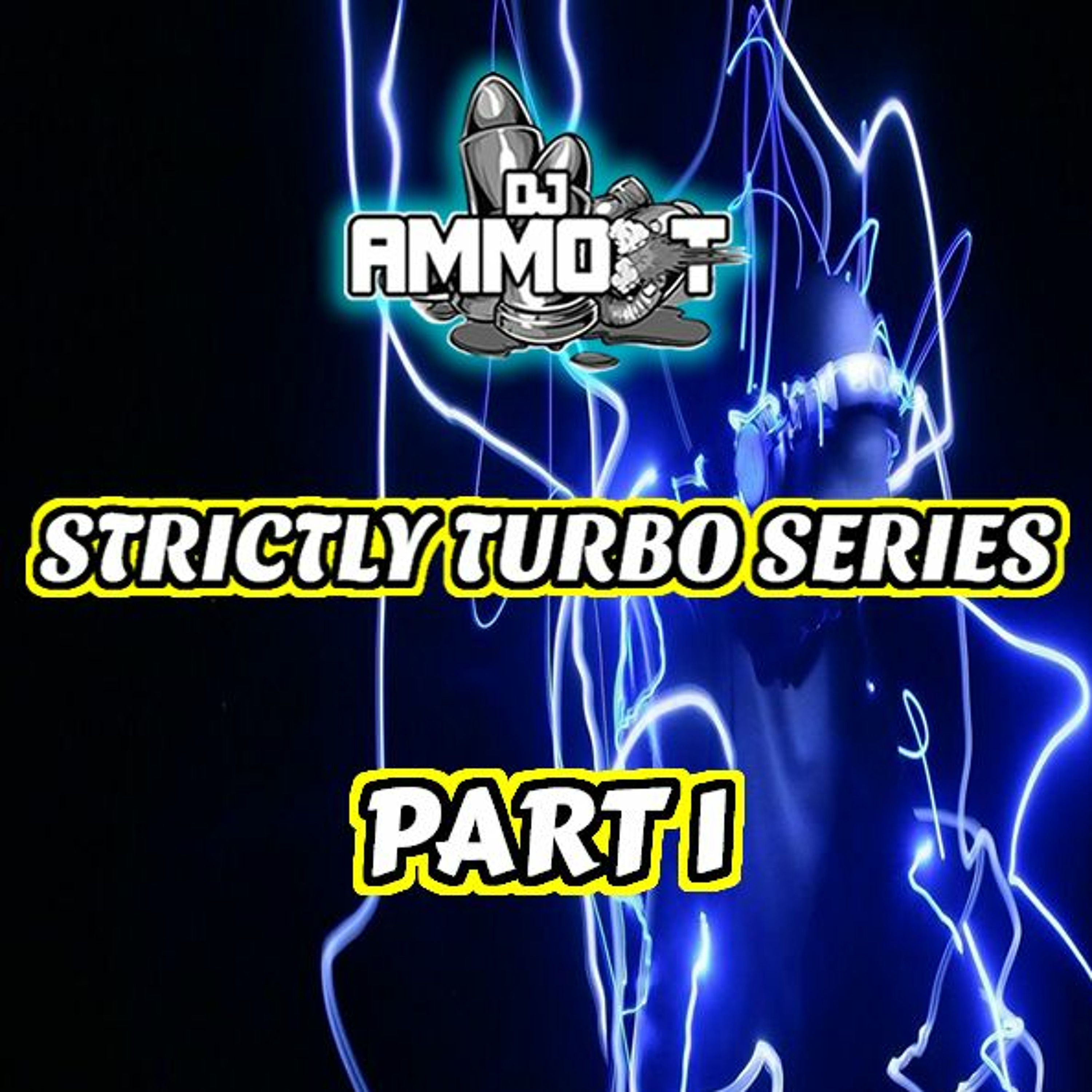 DJ AMMO - T STRICTLY TURBO SERIES PART 1 episode artwork