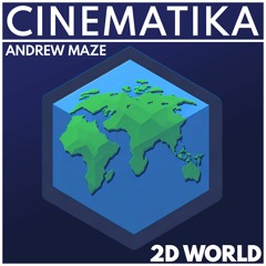 Andrew Maze - 2D World [CINEMATIKA SERIES]