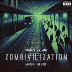 Rooler vs. MJU - Zombivilization (EWOLUTION Edit) [FREE DL]