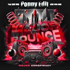 Major Conspiracy - Major Bounce [Poppy Edit]