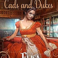 Access KINDLE 📑 The Truth About Cads and Dukes (Rescued from Ruin Book 2) by Elisa B