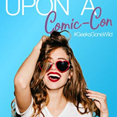 Access EBOOK 📝 Once Upon a Comic-Con (Geeks Gone Wild Book 3) by  Maggie Dallen [KIN
