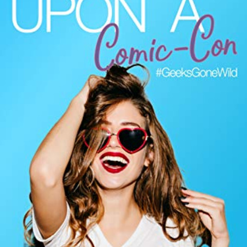 [FREE] EBOOK 💞 Once Upon a Comic-Con (Geeks Gone Wild Book 3) by  Maggie Dallen [KIN