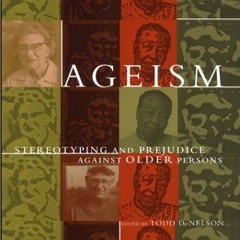 PDF✔read❤online Ageism: Stereotyping and Prejudice against Older Persons