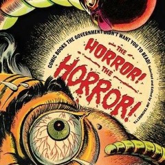 EbOOK The Horror! The Horror!: Comic Books the Government Didn't Want You to Rea