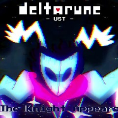 The Knight Appears - DELTARUNE UST