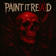 PAINT IT RE(A)D
