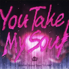 You Take My Soul - BEMANI Sound Team ''SYUNN''