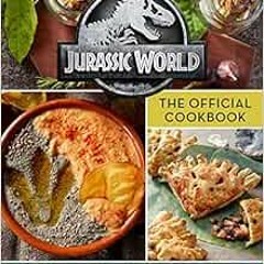READ EBOOK 📔 Jurassic World: The Official Cookbook by Insight Editions [PDF EBOOK EP