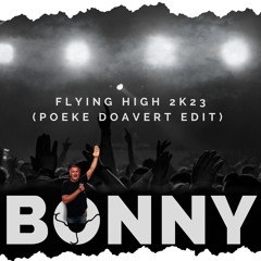Dj Bonny - Flying High 2K23 (Poeke Doavert Edit)