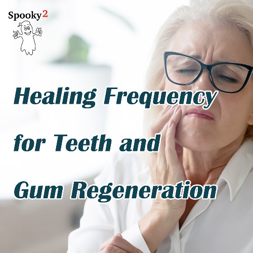 Healing Frequency for Teeth and Gum Regeneration - Spooky2 Rife Frequencies