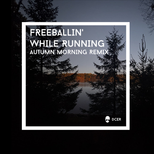 Freeballin' While Running (Autumn Morning Remix)