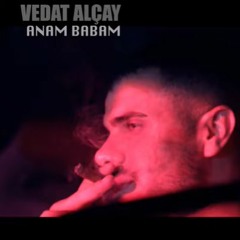 Vedat Alçay - Anam Babam (Official)