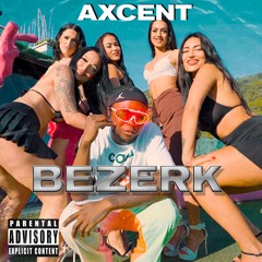 Axcent - Bezerk