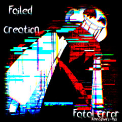 Failed Creation (Fatal Error) (Amrazkero-Mix)
