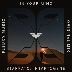 PREMIERE: Starkato, Intaktogene - In Your Mind (Original Mix) [Flemcy Music]
