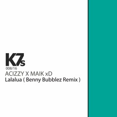 Acizzy X MaIk xD - Lalalua ( Benny Bubblez Remix )