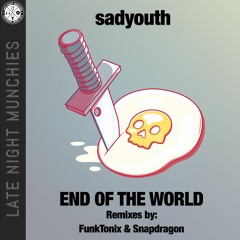 Sadyouth - End Of The World (Snapdragon Remix)