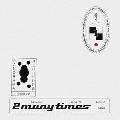 snoritz - 2 many times [PANRS001]
