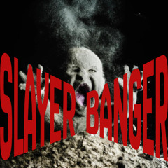 SLAYER BANGER