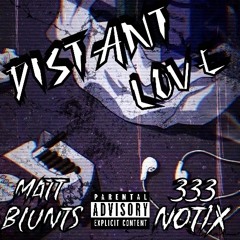 Distant Love Ft. Matt Blunts