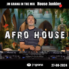 JM Grana In The Mix House Junkies (27-08-2024) AFRO HOUSE