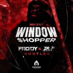 50 CENT - WINDOW SHOPPER (FROIDY & DR.P BOOTLEG) (FREE DOWNLOAD)