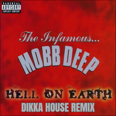 MOBB DEEP - HELL ON EARTH (DIKKA HOUSE REMIX)