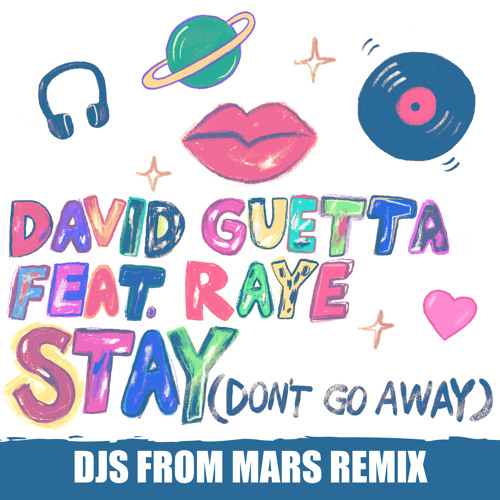 Stay (Don't Go Away) [feat. Raye] (Djs from Mars Remix)