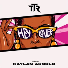 Hey Lover w/ Kaylan Arnold