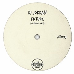 ATK099 - Dj Jordan "Future" (Original Mix)(Preview)(Autektone Records)(Out Now)