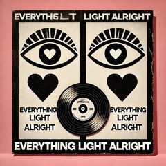 Everything Light Alright