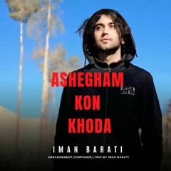 Ashegham Kon Khoda-Iman Barati.mp3