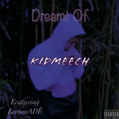 Dreamt Of (ft. LemonADÊ)