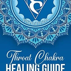 @@ Throat Chakra Healing Guide, Open and Balance Your Communication Centre to Speak Your Truth,