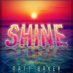 SHINE - Matt Baker