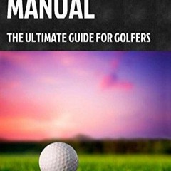 Read The Practice Manual: The Ultimate Guide for Golfers {fulll|online|unlimite)