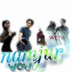 NAMJUR WOW  BY TASHI TOBGAY  AND. TASHI LHAMO GARAB PRODUCTION