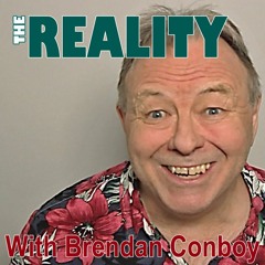The Reality with Brendan Conboy - I'm Alive Becuase I Spoke to Somebody