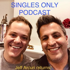 SINGLES ONLY Podcast: Comedian Jeff Arcuri Returns! (Ep. 190)