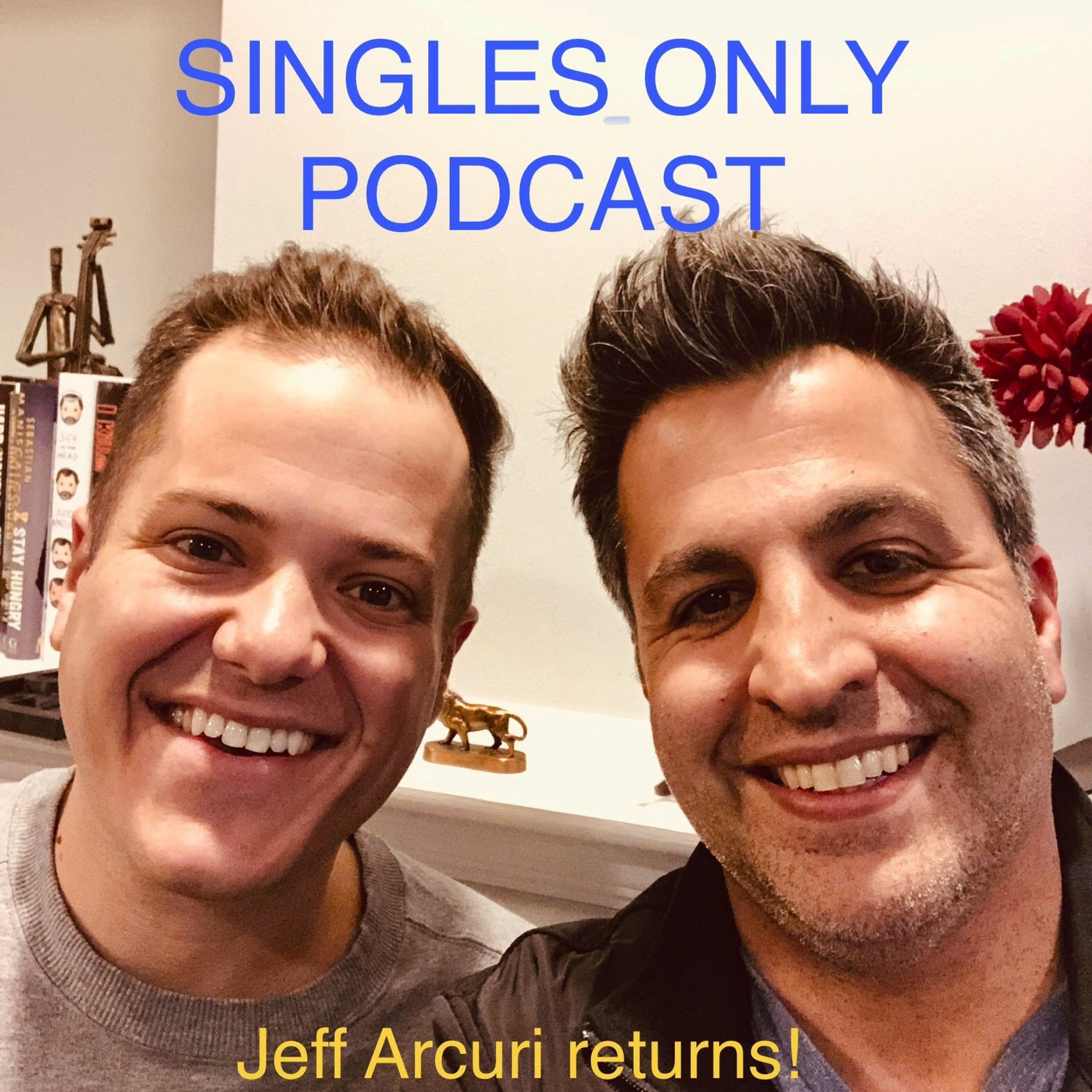 SINGLES ONLY Podcast: Comedian Jeff Arcuri Returns! (Ep. 190) episode artwork