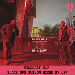 MINDCAST 017: Black Ops Sublow Mixed By L&F